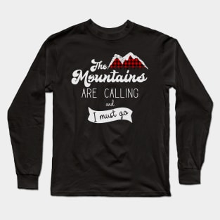 The Mountains are calling and I must go Long Sleeve T-Shirt